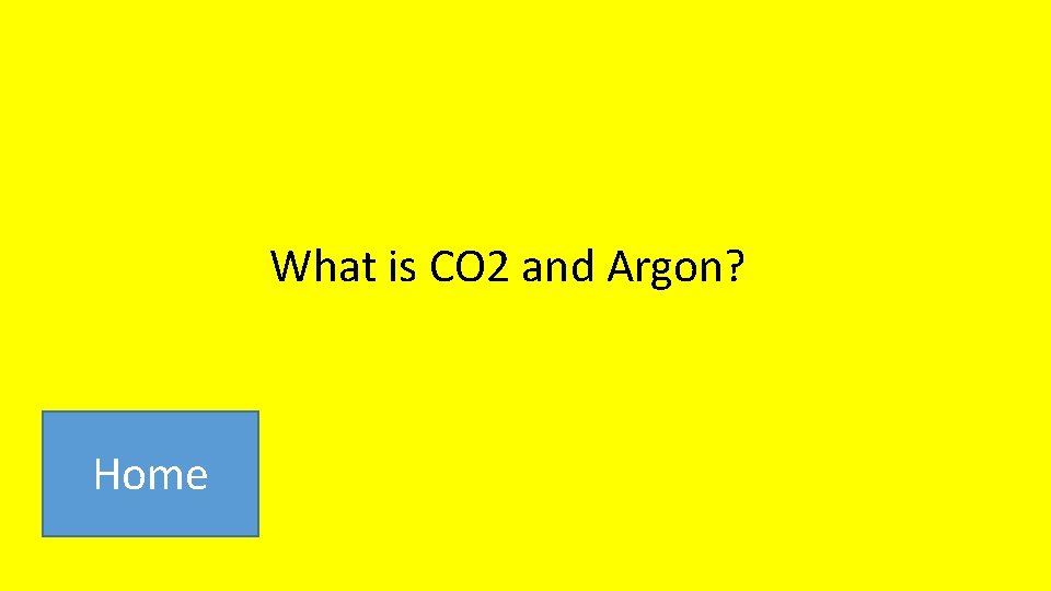 What is CO 2 and Argon? Home 
