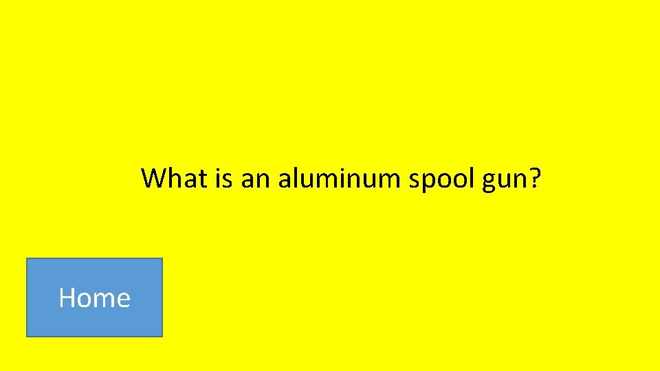 What is an aluminum spool gun? Home 