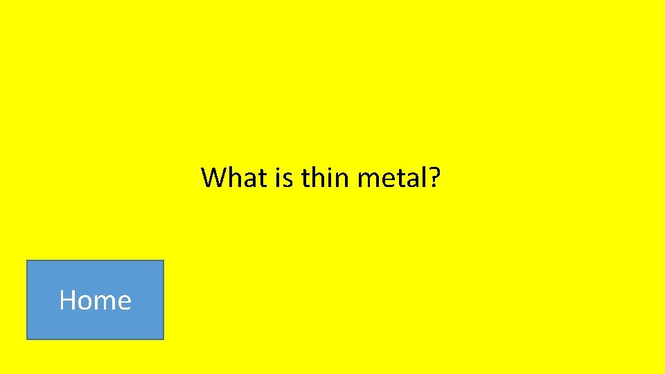 What is thin metal? Home 