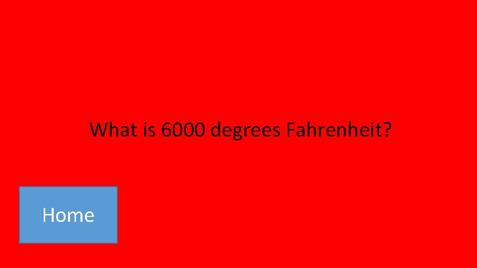 What is 6000 degrees Fahrenheit? Home 