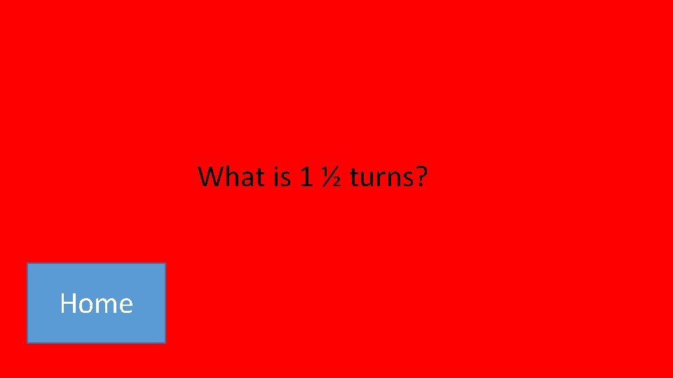 What is 1 ½ turns? Home 