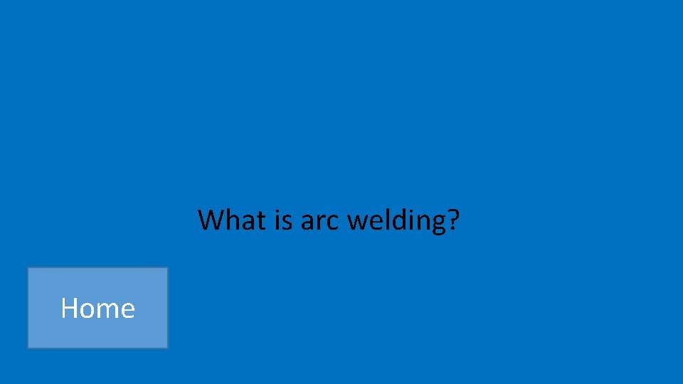 What is arc welding? Home 