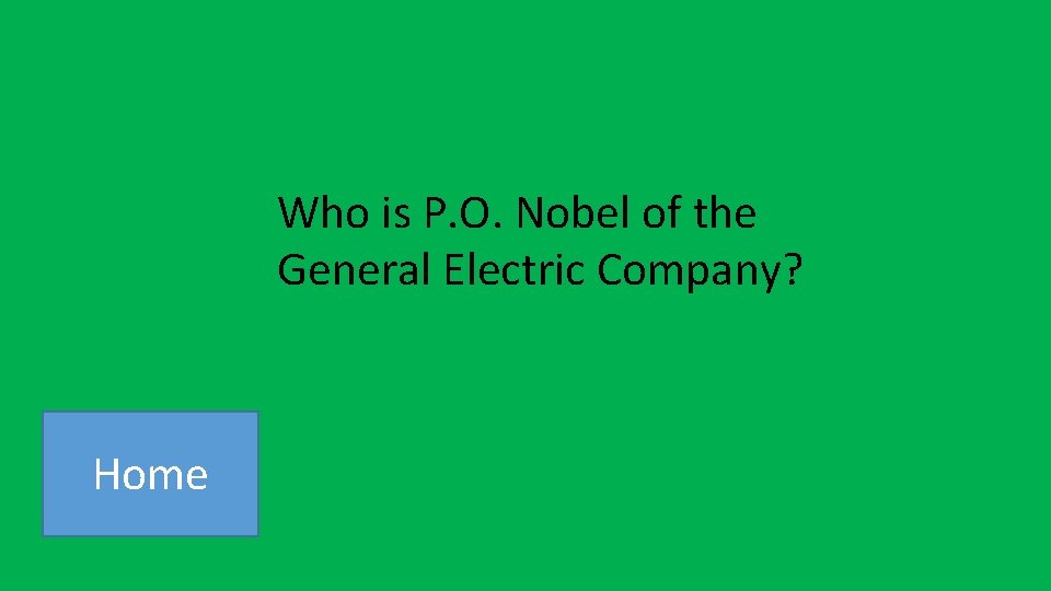 Who is P. O. Nobel of the General Electric Company? Home 