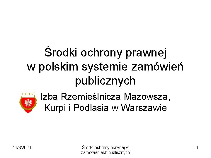 Środki ochrony prawnej w polskim systemie zamówień publicznych Izba Rzemieślnicza Mazowsza, Kurpi i Podlasia