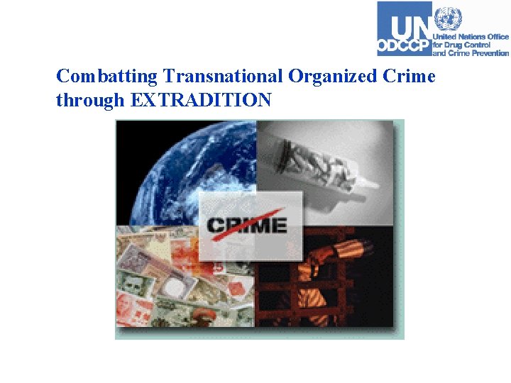 Combatting Transnational Organized Crime through EXTRADITION 