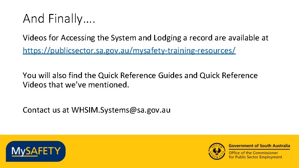 And Finally…. Videos for Accessing the System and Lodging a record are available at