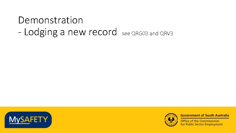 Demonstration - Lodging a new record see QRG 03 and QRV 3 