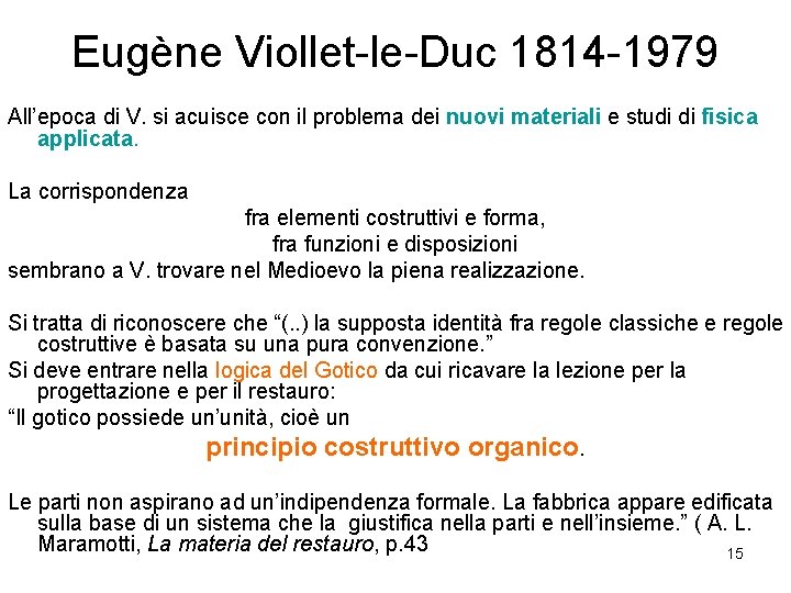 Eugène Viollet-le-Duc 1814 -1979 All’epoca di V. si acuisce con il problema dei nuovi