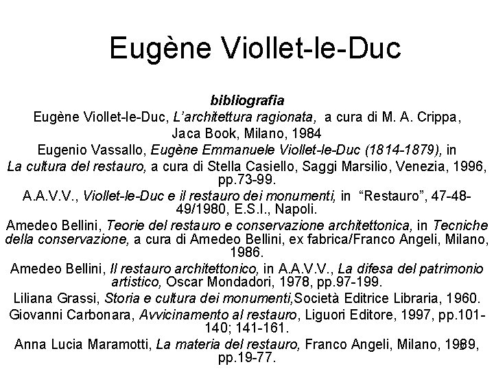 Eugène Viollet-le-Duc bibliografia Eugène Viollet-le-Duc, L’architettura ragionata, a cura di M. A. Crippa, Jaca