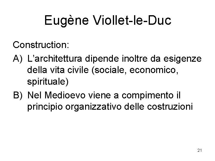 Eugène Viollet-le-Duc Construction: A) L’architettura dipende inoltre da esigenze della vita civile (sociale, economico,