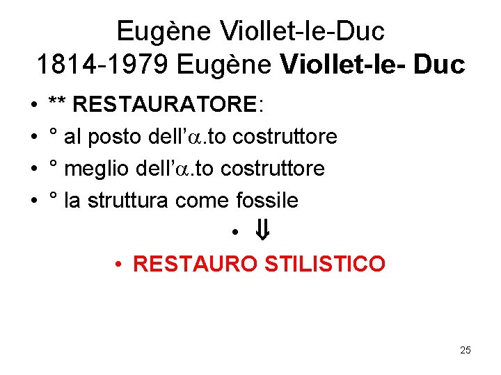 Eugène Viollet-le-Duc 1814 -1979 Eugène Viollet-le- Duc • • ** RESTAURATORE: ° al posto