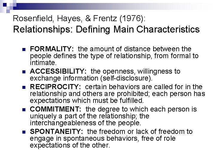 Rosenfield, Hayes, & Frentz (1976): Relationships: Defining Main Characteristics n n n FORMALITY: the