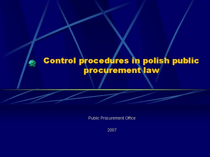 Control procedures in polish public procurement law Public Procurement Office 2007 