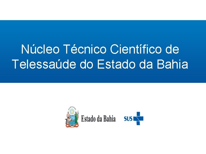 Núcleo Técnico Científico de Telessaúde do Estado da Bahia 