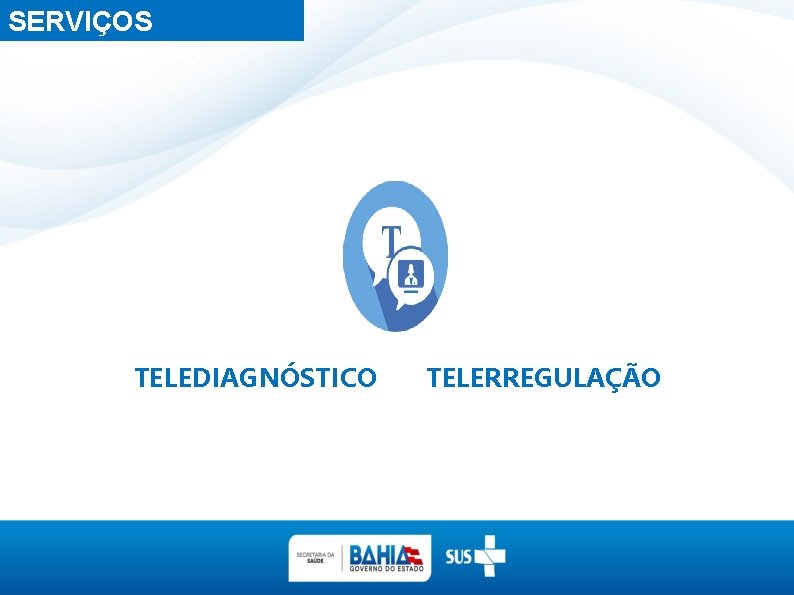 SERVIÇOS OFERTADOS TELEDIAGNÓSTICO TELERREGULAÇÃO 