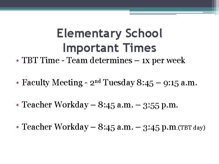 Elementary School Important Times • TBT Time - Team determines – 1 x per