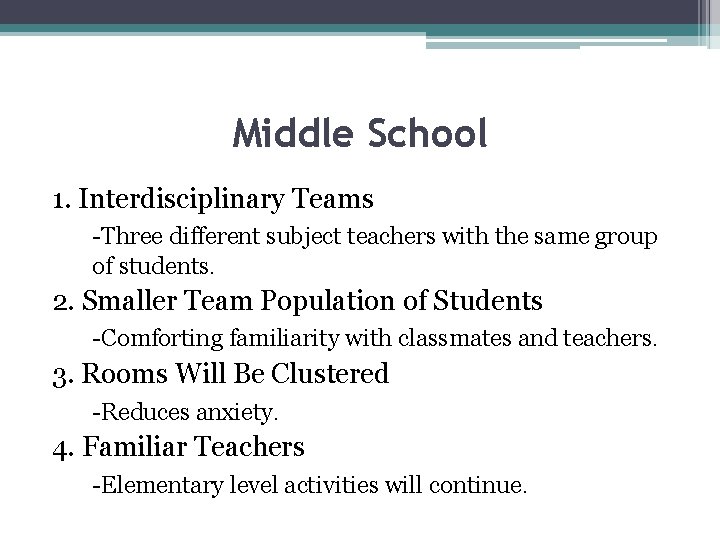 Middle School 1. Interdisciplinary Teams -Three different subject teachers with the same group of