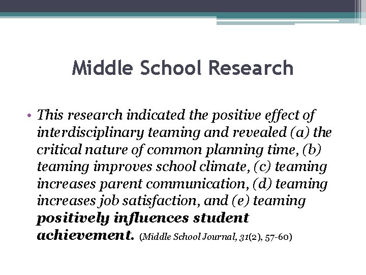 Middle School Research • This research indicated the positive effect of interdisciplinary teaming and