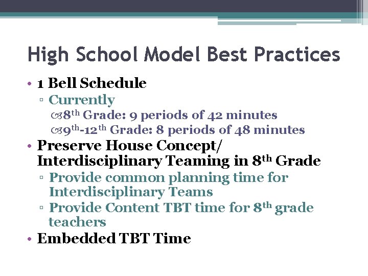 High School Model Best Practices • 1 Bell Schedule ▫ Currently 8 th Grade: