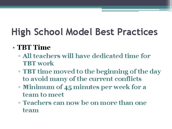 High School Model Best Practices • TBT Time ▫ All teachers will have dedicated