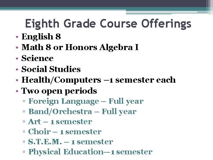 Eighth Grade Course Offerings • • • English 8 Math 8 or Honors Algebra