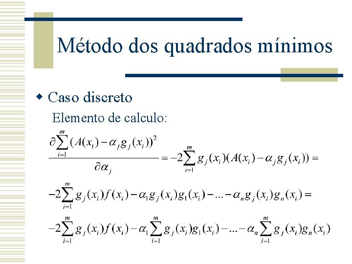 Método dos quadrados mínimos w Caso discreto Elemento de calculo: 