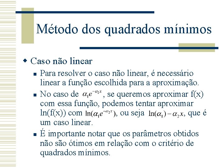 Método dos quadrados mínimos w Caso não linear n n n Para resolver o Método dos quadrados mínimos w Caso não linear n n n Para resolver o