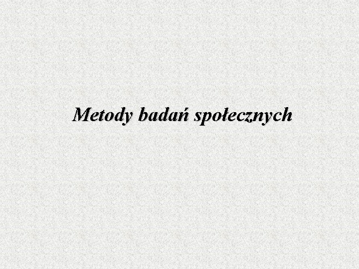 Metody badań społecznych 
