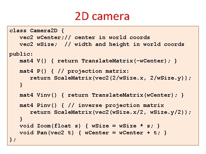 2 D camera class Camera 2 D { vec 2 w. Center; // center