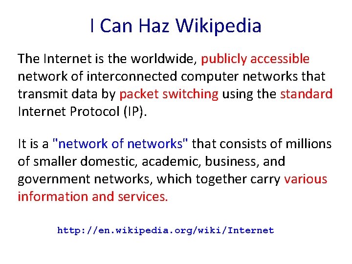 I Can Haz Wikipedia The Internet is the worldwide, publicly accessible network of interconnected