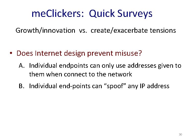 me. Clickers: Quick Surveys Growth/innovation vs. create/exacerbate tensions • Does Internet design prevent misuse?