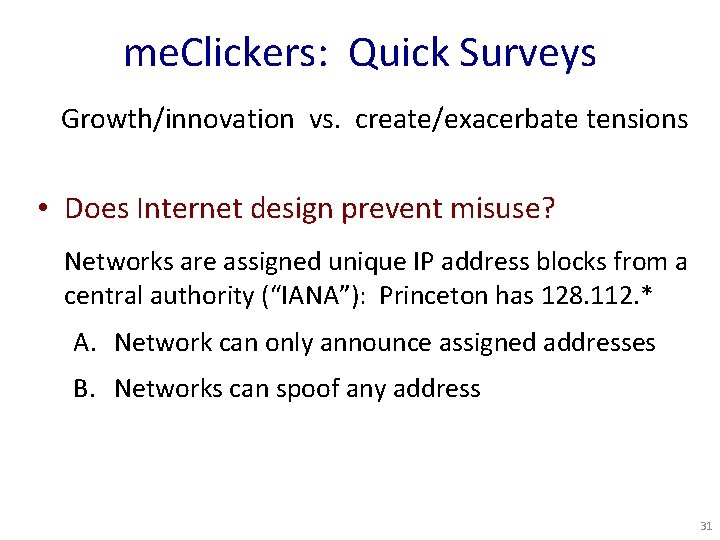 me. Clickers: Quick Surveys Growth/innovation vs. create/exacerbate tensions • Does Internet design prevent misuse?