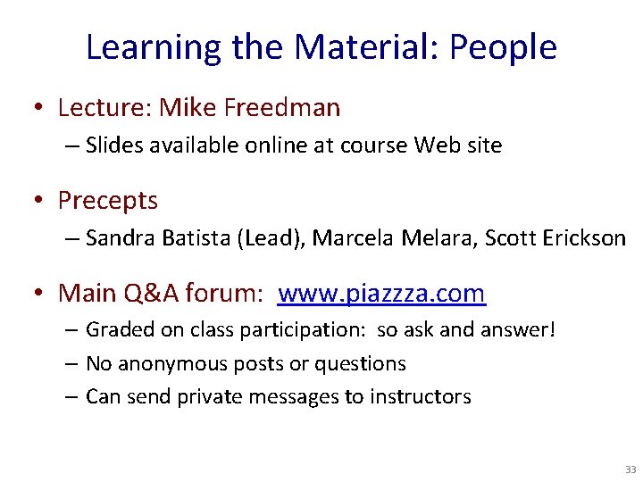 Learning the Material: People • Lecture: Mike Freedman – Slides available online at course