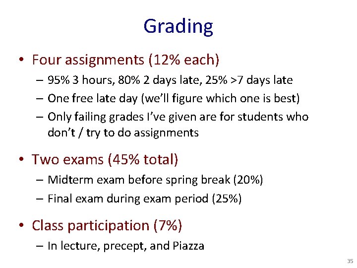 Grading • Four assignments (12% each) – 95% 3 hours, 80% 2 days late,