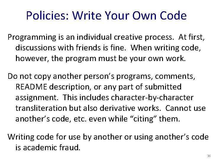 Policies: Write Your Own Code Programming is an individual creative process. At first, discussions