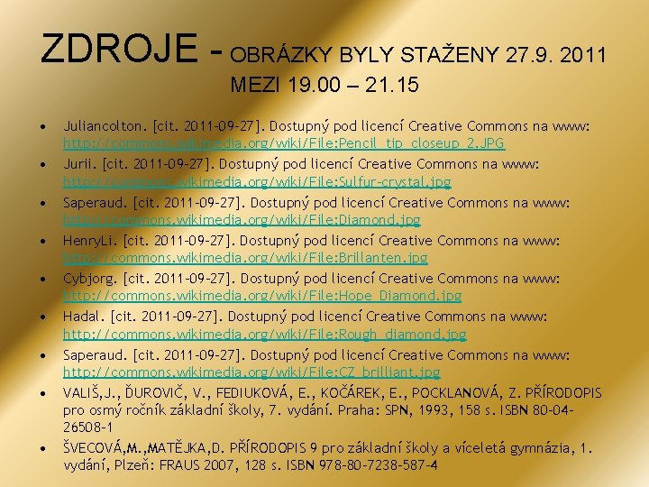 ZDROJE - OBRÁZKY BYLY STAŽENY 27. 9. 2011 MEZI 19. 00 – 21. 15