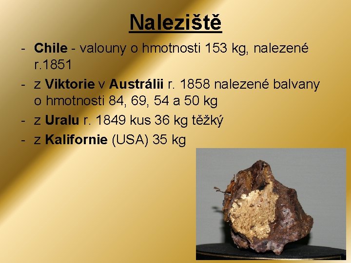 Naleziště - Chile - valouny o hmotnosti 153 kg, nalezené r. 1851 - z