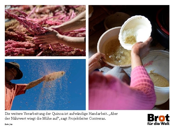 Die weitere Verarbeitung der Quinoa ist aufwändige Handarbeit. „Aber der Nährwert wiegt die Mühe