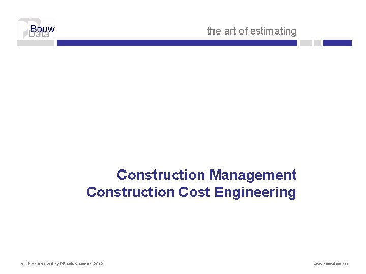 the art of estimating Construction Management Construction Cost Engineering All rights reserved by PB