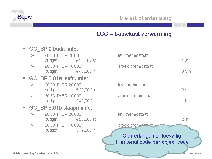 the art of estimating LCC – bouwkost verwarming § GO_BPi 2 badruimte: Ø Ø