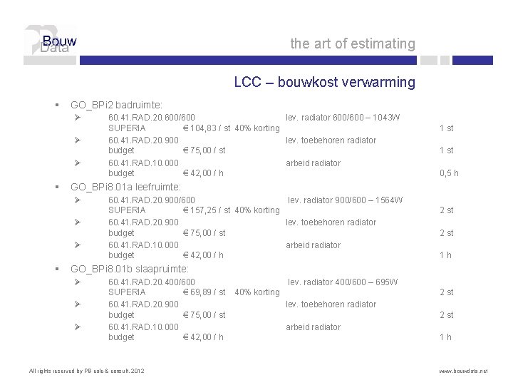 the art of estimating LCC – bouwkost verwarming § GO_BPi 2 badruimte: Ø Ø