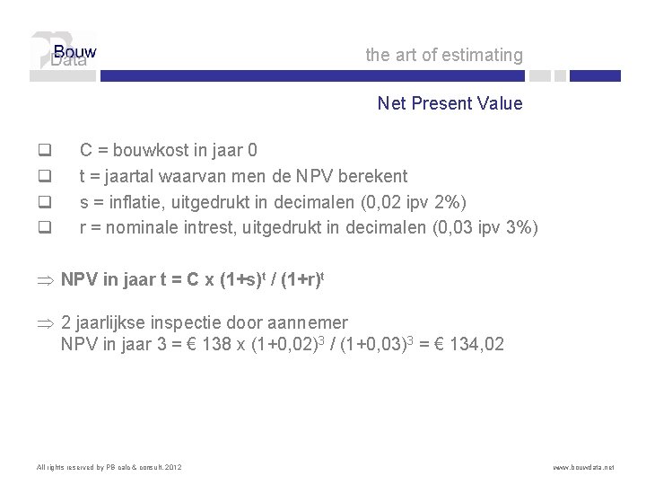 the art of estimating Net Present Value q q C = bouwkost in jaar the art of estimating Net Present Value q q C = bouwkost in jaar