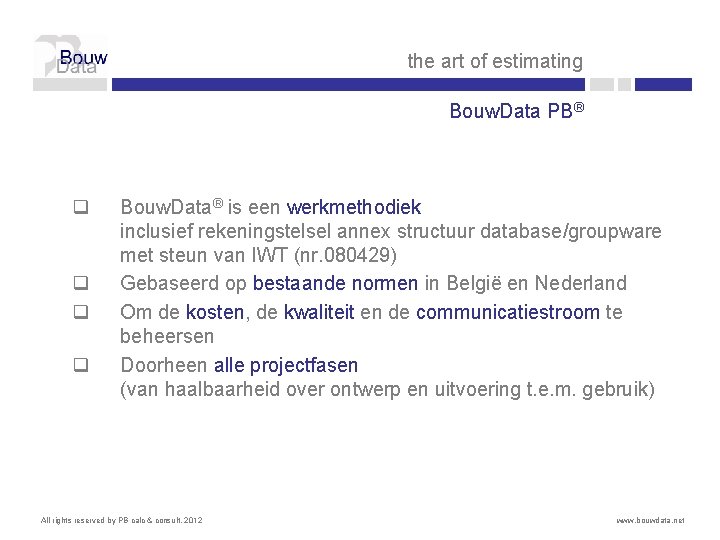 the art of estimating Bouw. Data PB® q q Bouw. Data® is een werkmethodiek