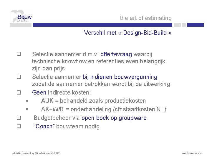 the art of estimating Verschil met « Design-Bid-Build » q Selectie aannemer d. m.