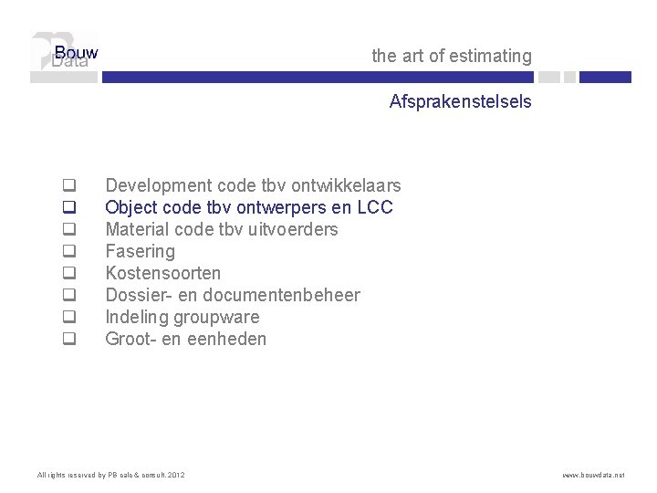 the art of estimating Afsprakenstelsels q q q q Development code tbv ontwikkelaars Object the art of estimating Afsprakenstelsels q q q q Development code tbv ontwikkelaars Object