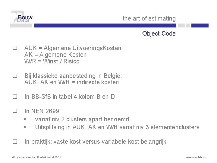 the art of estimating Object Code q AUK = Algemene Uitvoerings. Kosten AK =