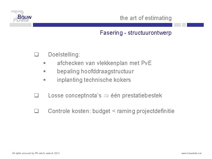the art of estimating Fasering - structuurontwerp q Doelstelling: § afchecken van vlekkenplan met the art of estimating Fasering - structuurontwerp q Doelstelling: § afchecken van vlekkenplan met