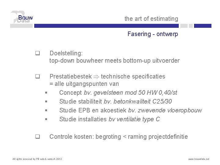 the art of estimating Fasering - ontwerp q Doelstelling: top-down bouwheer meets bottom-up uitvoerder