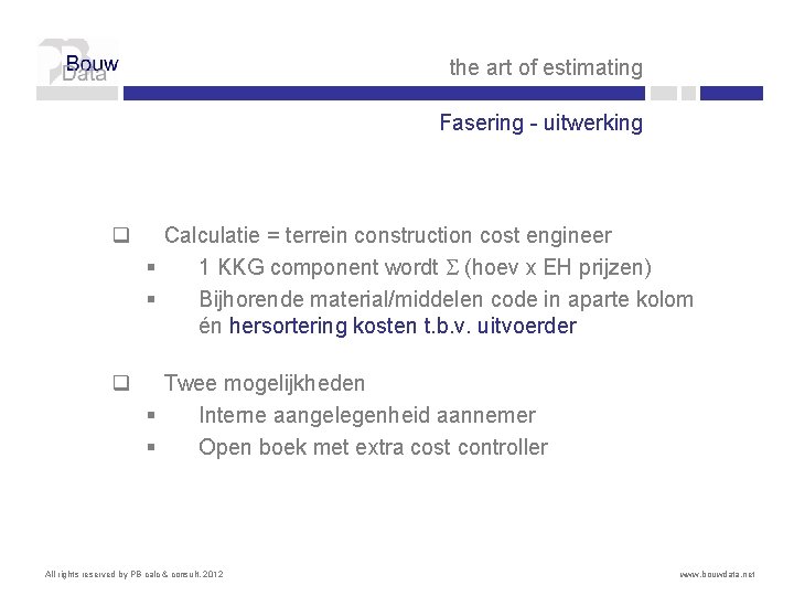 the art of estimating Fasering - uitwerking q Calculatie = terrein construction cost engineer