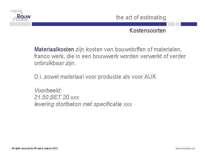 the art of estimating Kostensoorten Materiaalkosten zijn kosten van bouwstoffen of materialen, franco werk,